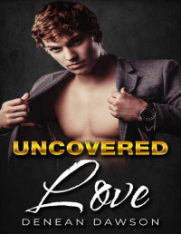 Denean Dawson — Uncovered Love: A Friends To Lovers Romance