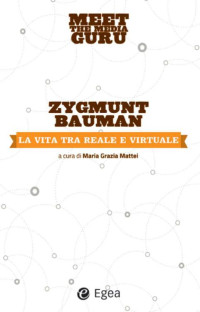 Zygmunt Bauman — Vita tra reale e virtuale