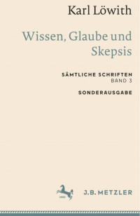 Karl Löwith — Wissen, Glaube und Skepsis. Sämtliche Schriften. Band 3