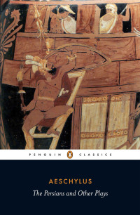 Aeschylus — The Persians and Other Plays