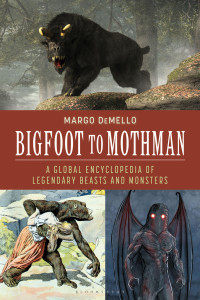 Margo DeMello; — Bigfoot to Mothman