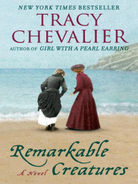 Chevalier, Tracy — Remarkable Creatures