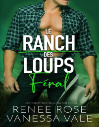 Renee Rose & Vanessa Vale — Le Ranch des Loups T3 Féral