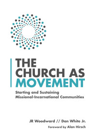 Woodward, J. R.; — The Church As Movement