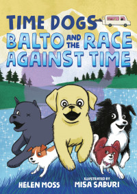 Moss, Helen — Time Dogs · Balto and the Race Against Time