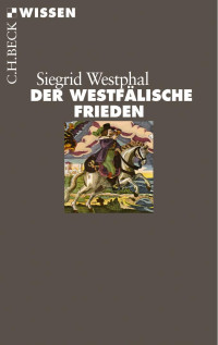 Westphal, Siegrid — Der Westfälische Frieden