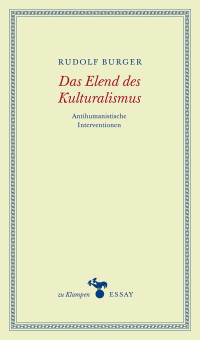 Rudolf Burger;Anne Hamilton; — Das Elend des Kulturalismus