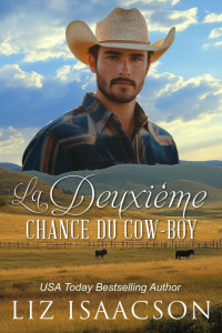 Liz Isaacson — La Deuxième Chance du Cow-Boy: Les frères Whittaker (Noël à Coral Canyon t. 1) (French Edition)