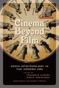 Albéra, François, Tortajada, Maria. — Cinema Beyond Film