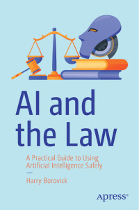 Harry Borovick — AI and the Law: A Practical Guide to Using Artificial Intelligence Safely