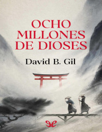 David B. Gil — OCHO MILLONES DE DIOSES