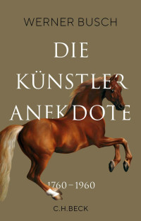 Busch, Werner — Die Künstleranekdote 1760-1960