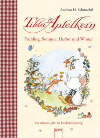 Andreas H. Schmachtl — Tilda Apfelkern. Frühling, Sommer, Herbst und Winter