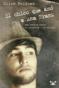 Ellen Feldman — El chico que amó a Ana Frank