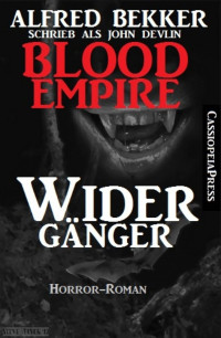 Alfred Bekker — Blood Empire - Widergänger