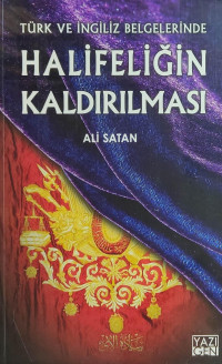 Ali Satan — Türk ve İngiliz Belgelerinde Halifeliğin Kaldırılması