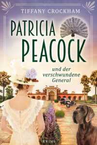 Tiffany Crockham — Patricia Peacock und der verschwundene General