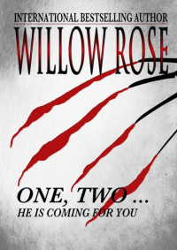 Willow Rose — One, Two ... He is Coming for You (Rebekka Franck Book 1)