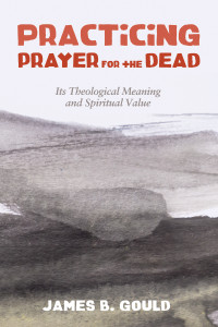 James B. Gould; — Practicing Prayer for the Dead