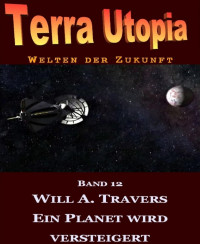 Autoren, div. — Terra Utopia 12 - Ein Planet wird versteigert