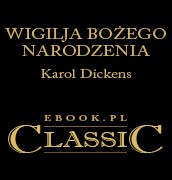 Charles Dickens — Charles Dickens - Wigilia Bożego Narodzenia