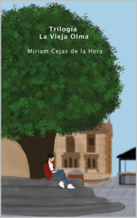 Miriam Cejas de la Hera — Trilogía La Vieja Olma