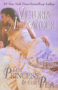 Victoria Alexander [Alexander, Victoria] — The Princess & the Pea