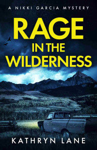 Kathryn Lane — Rage in the Wilderness (Nikki Garcia Mystery)