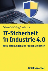 Annika Selzer;Harald Schöning;Martin Laabs;Siniša Đukanović;Thorsten Henkel — IT-Sicherheit in Industrie 4.0