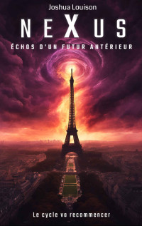Joshua Louison — NEXUS: Échos d'un futur antérieur (French Edition)