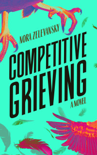 Nora Zelevansky — Competitive Grieving