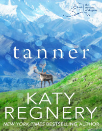 KATY REGNERY — Tanner: The Stewarts of Skagway #1