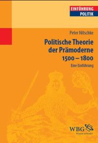 Peter Nitschke; — Politische Theorie der Prmoderne 1500-1800