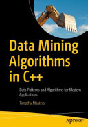 Timothy Masters — Data Mining Algorithms in C++: Data Patterns and Algorithms for Modern Applications