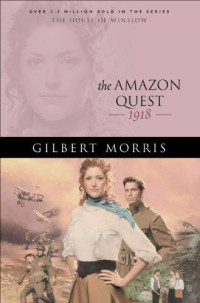 Gilbert Morris [Morris, Gilbert] — The Amazon Quest