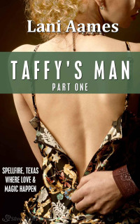 Lani Aames [Aames, Lani] — Taffy's Man (Part One) (A Spellfire Story)