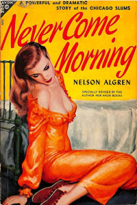 Nelson Algren — Never Come Morning (1948)