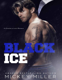 Miller, Mickey — Black Ice: A Standalone Enemies to Lovers Romance