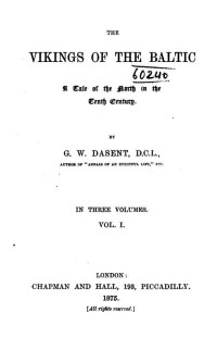 Dasent, George Webbe, Sir, 1817-1896 — The vikings of the Baltic; a tale of the North in the tenth century