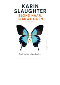 Karin Slaughter — Blond haar, blauwe ogen