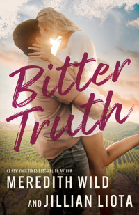 Meredith Wild & Jillian Liota — Bitter Truth