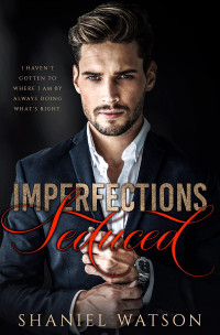 Shaniel Watson — Imperfections Seduced: The Imperfections Series book #1