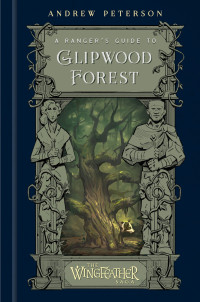 Andrew Peterson — A Ranger's Guide to Glipwood Forest