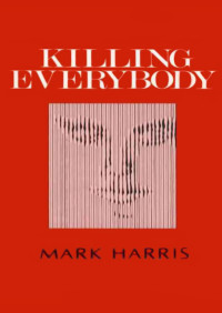 Harris, Mark — Killing Everybody