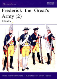 Philip Haythornthwaite — Frederick the Great's Army (2): Infantry