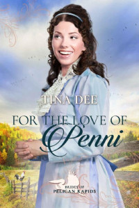Tina Dee — For the Love of Penni (Brides of Pelican Rapids #17)