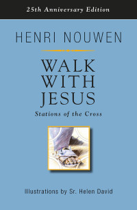 Nouwen, Henri — Walk with Jesus; Stations of the Cross