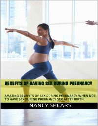 Nancy Spears — enefit of Having Sex During Pregnancy : Amazing Benefits of Sex During Pregnancy, When Not to Have Sex During Pregnancy, Sex After Birth