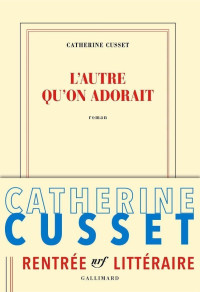 Catherine Cusset [Cusset, Catherine] — L'autre qu'on adorait