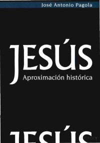 José Antonio Pagola — Jesús. Aproximación Histórica